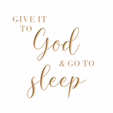 Give it to God and go to sleep
