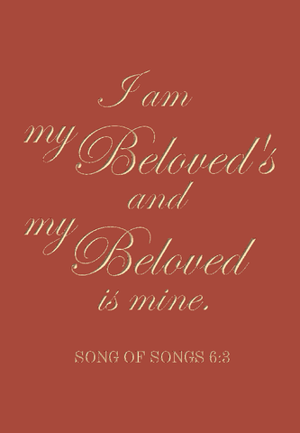 I am my beloved's and my beloved is mine - Proverbs 17:17