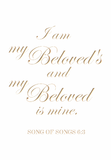 I am my beloved's and my beloved is mine - Proverbs 17:17