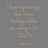 I have no greater joy - 3 John 1.4