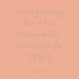 I have no greater joy - 3 John 1.4