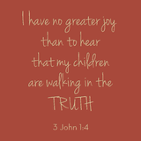 I have no greater joy - 3 John 1.4