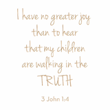 I have no greater joy - 3 John 1.4