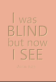I was blind but now I see