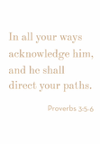 In all your ways acknowledge him - 3:5-6