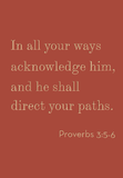In all your ways acknowledge him - 3:5-6