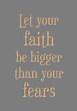 Let your faith be bigger than your fears