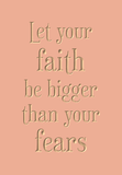 Let your faith be bigger than your fears