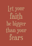 Let your faith be bigger than your fears
