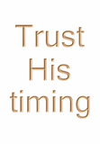 Trust His timing